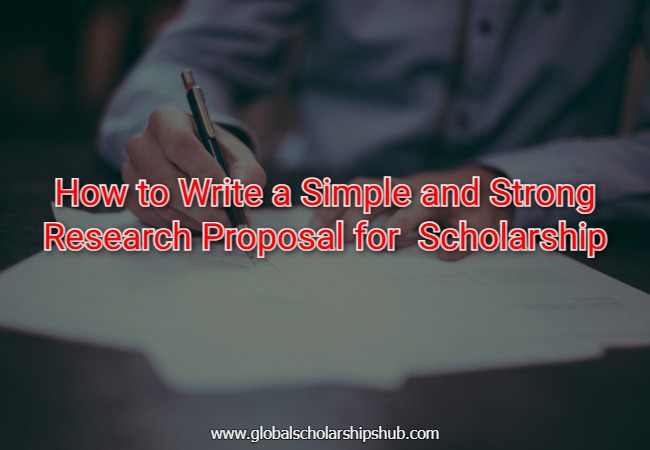 How to Write a Simple and Strong Research Proposal for Scholarship