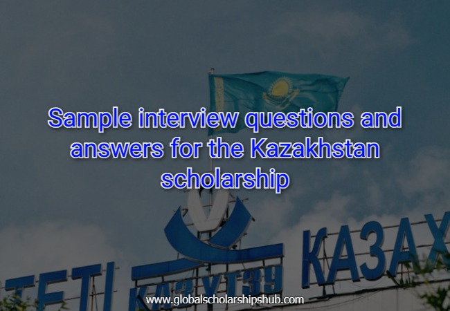 Sample interview questions and answers for the Kazakhstan scholarship