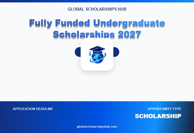 Fully Funded Undergraduate Scholarships 2027