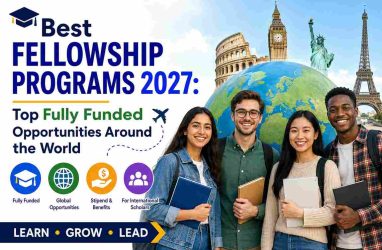 Best Fellowship Programs 2027: Top Fully Funded Opportunities Around the World