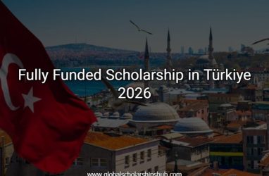 Fully Funded Scholarship in Türkiye 2026