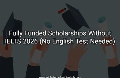 Fully Funded Scholarships Without IELTS 2026 (No English Test Needed)