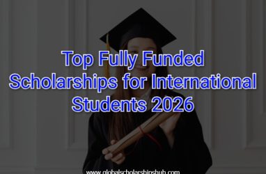 Top Fully Funded Scholarships for International Students 2026